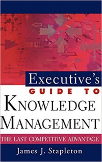 Image of Executive's Guide to Knowledge Management : Puncak Keunggulan Kompetitif